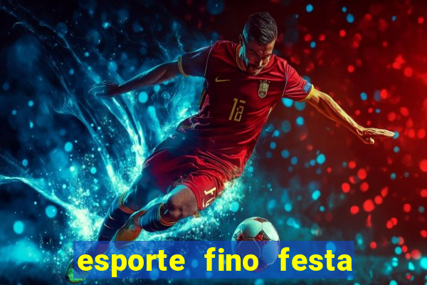 esporte fino festa de quinze anos