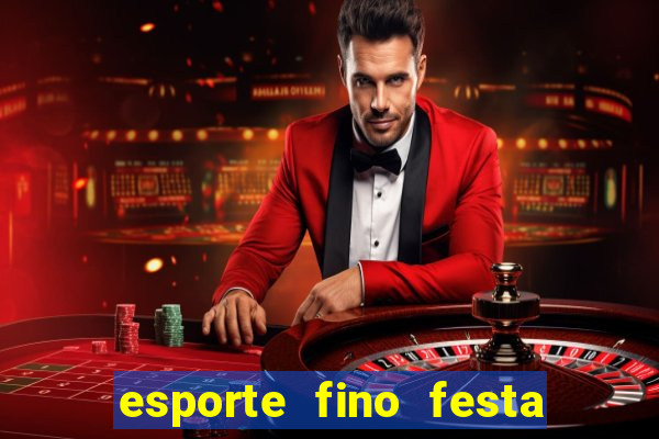 esporte fino festa de quinze anos