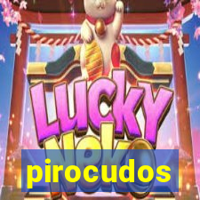 pirocudos