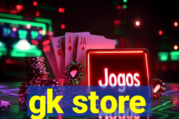 gk store