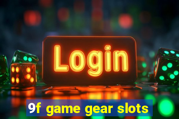 9f game gear slots