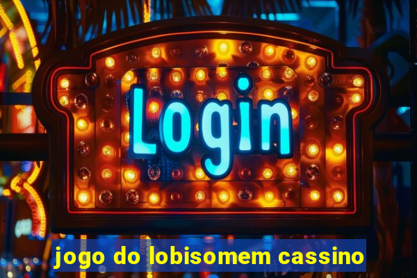 jogo do lobisomem cassino