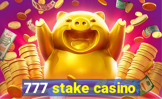 777 stake casino