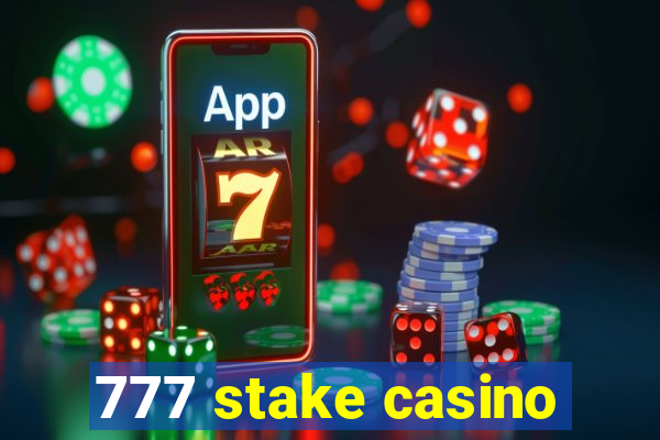 777 stake casino