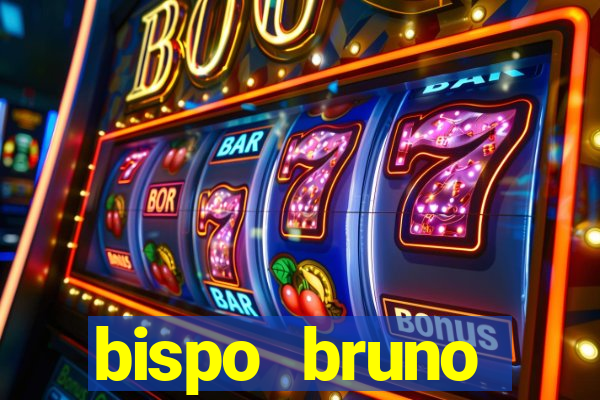 bispo bruno leonardo fortuna