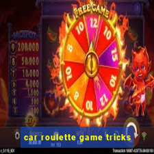 car roulette game tricks