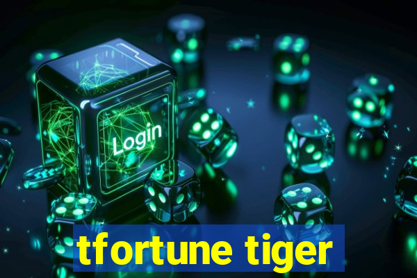 tfortune tiger