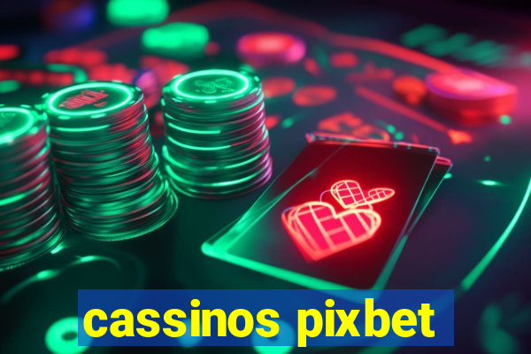 cassinos pixbet