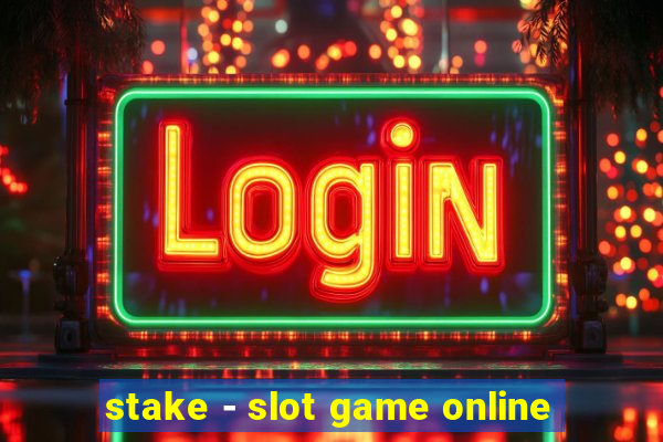 stake - slot game online