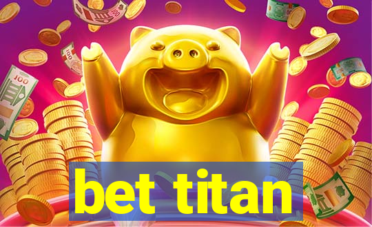 bet titan