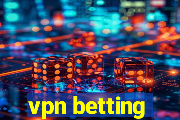 vpn betting