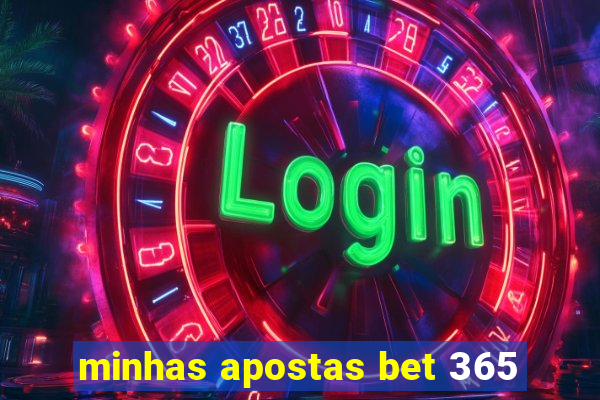 minhas apostas bet 365