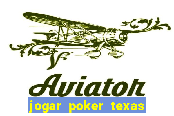 jogar poker texas holdem online gratis