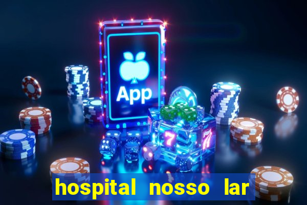 hospital nosso lar fortaleza telefone