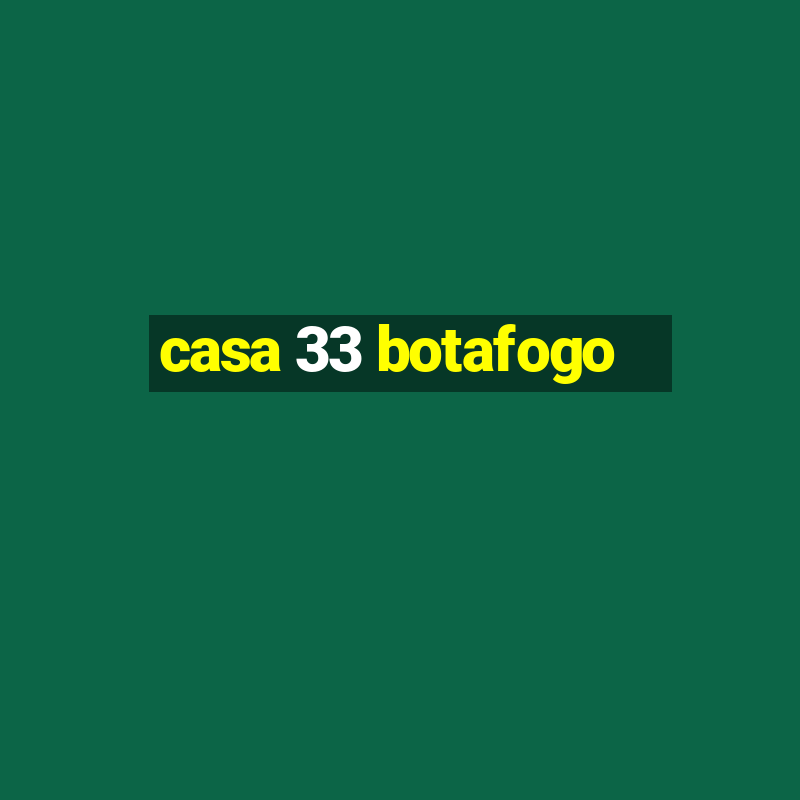 casa 33 botafogo