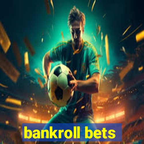 bankroll bets