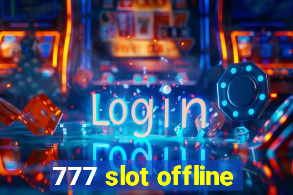 777 slot offline