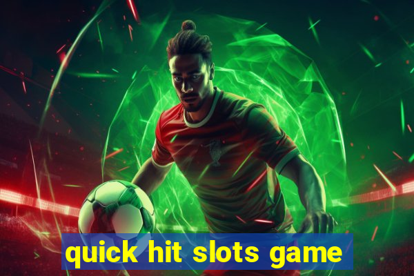 quick hit slots game