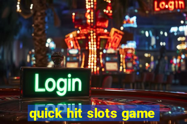 quick hit slots game