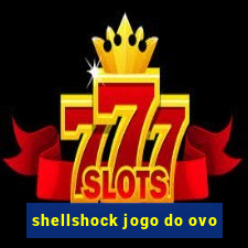 shellshock jogo do ovo