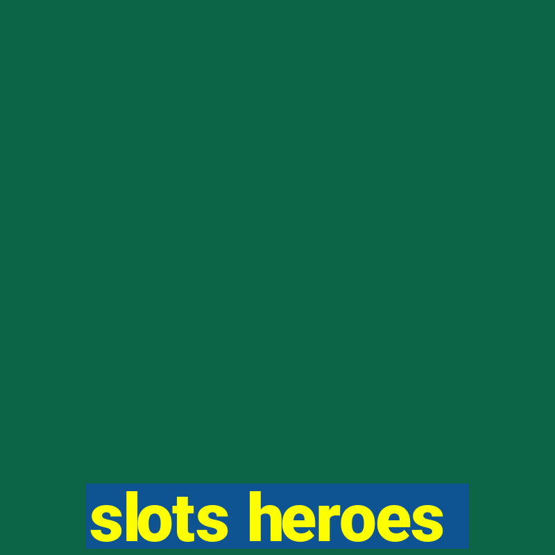 slots heroes