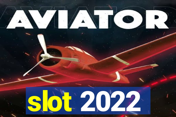 slot 2022