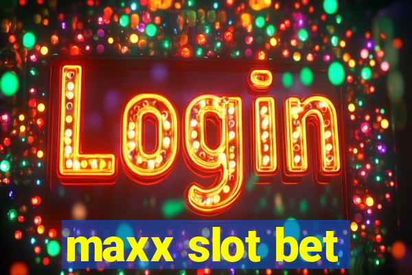 maxx slot bet