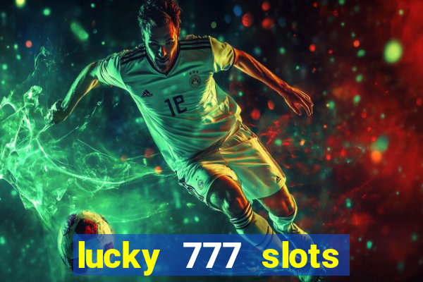 lucky 777 slots real money gcash