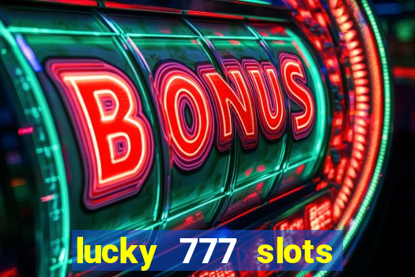 lucky 777 slots real money gcash