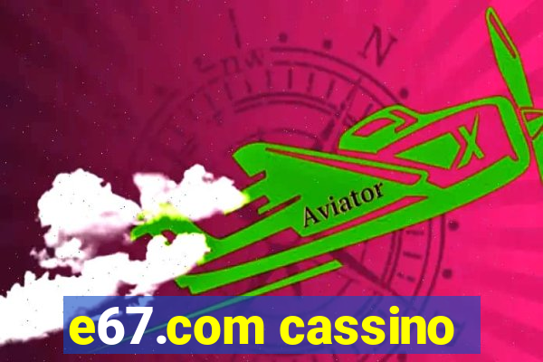 e67.com cassino