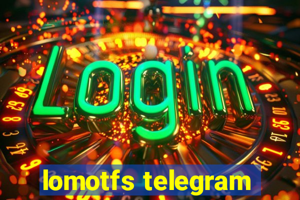 lomotfs telegram