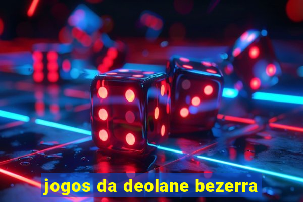 jogos da deolane bezerra