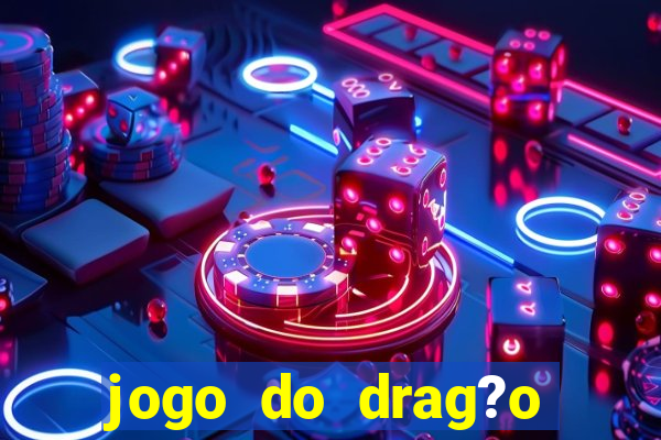 jogo do drag?o ganhar dinheiro