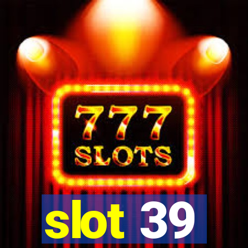 slot 39