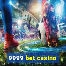 9999 bet casino