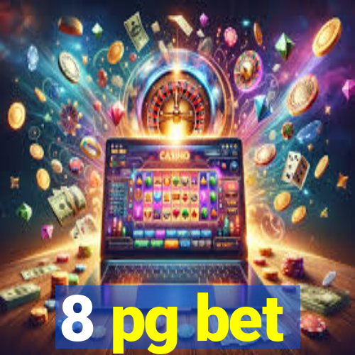 8 pg bet