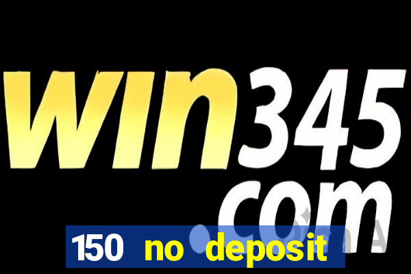 150 no deposit bonus codes captain jack casino