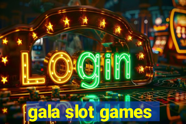 gala slot games