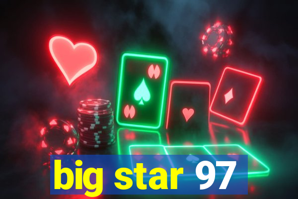 big star 97