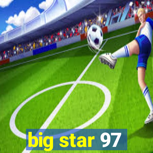 big star 97