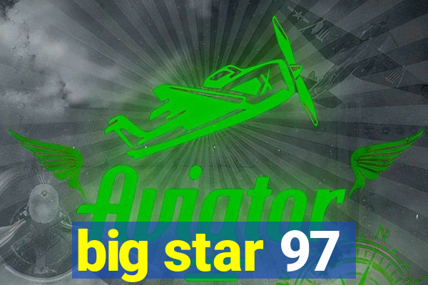 big star 97