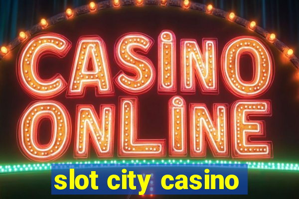 slot city casino