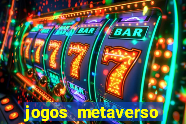 jogos metaverso para ganhar dinheiro