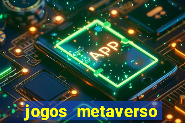 jogos metaverso para ganhar dinheiro