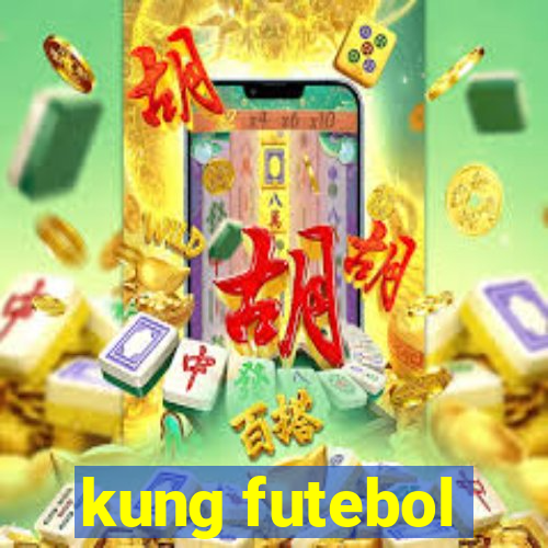 kung futebol