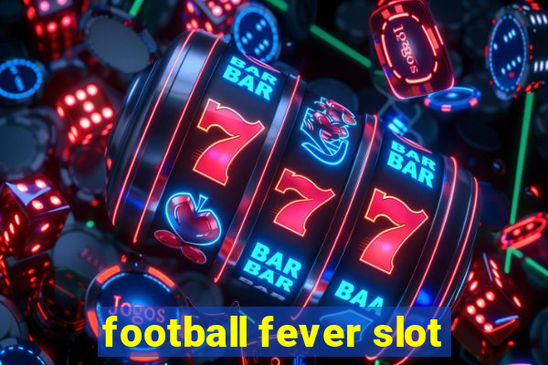 football fever slot