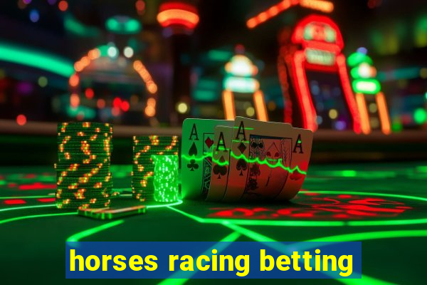 horses racing betting