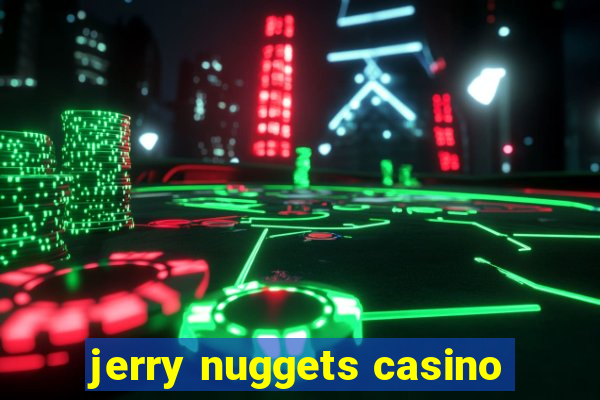 jerry nuggets casino