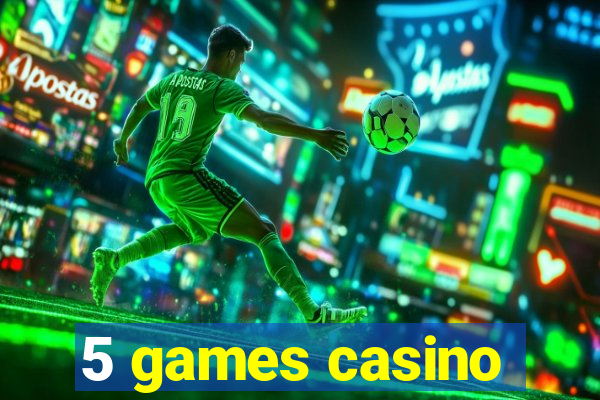 5 games casino