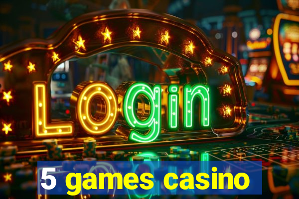 5 games casino